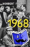 Frei, Norbert - 1968 - Jugendrevolte und globaler Protest