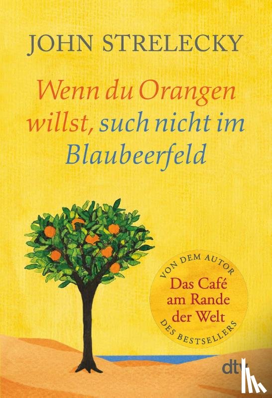 Strelecky, John - Wenn du Orangen willst, such nicht im Blaubeerfeld