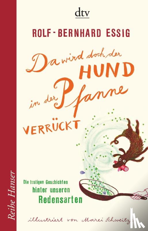 Essig, Rolf-Bernhard - Da wird doch der Hund in der Pfanne verrückt!