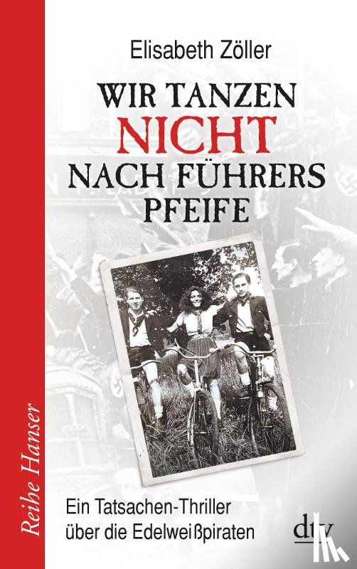 Zöller, Elisabeth - Wir tanzen nicht nach Führers Pfeife