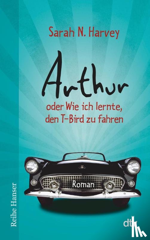 Harvey, Sarah N. - Arthur oder Wie ich lernte, den T-Bird zu fahren
