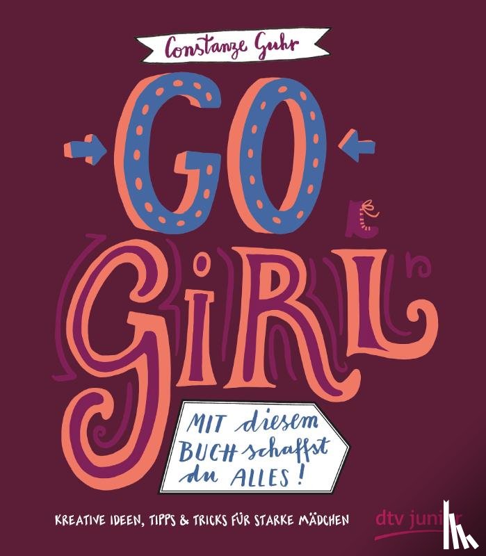 Guhr, Constanze - Go, Girl! Mit diesem Buch schaffst du alles