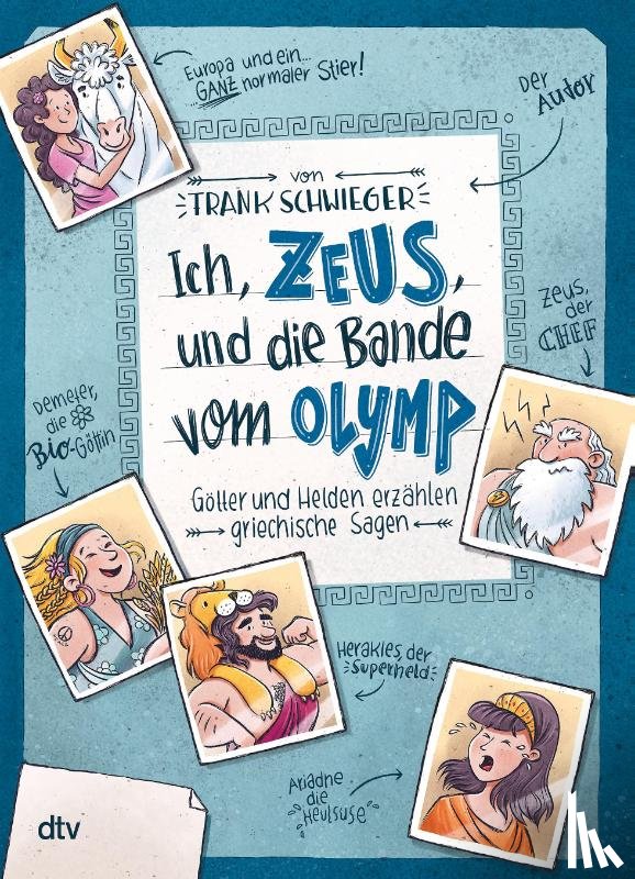 Schwieger, Frank - Ich, Zeus, und die Bande vom Olymp - Götter und Helden erzählen griechische Sagen