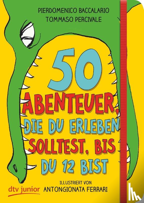 Baccalario, Pierdomenico, Percivale, Tommaso - 50 Abenteuer, die du erleben solltest, bis du 12 bist