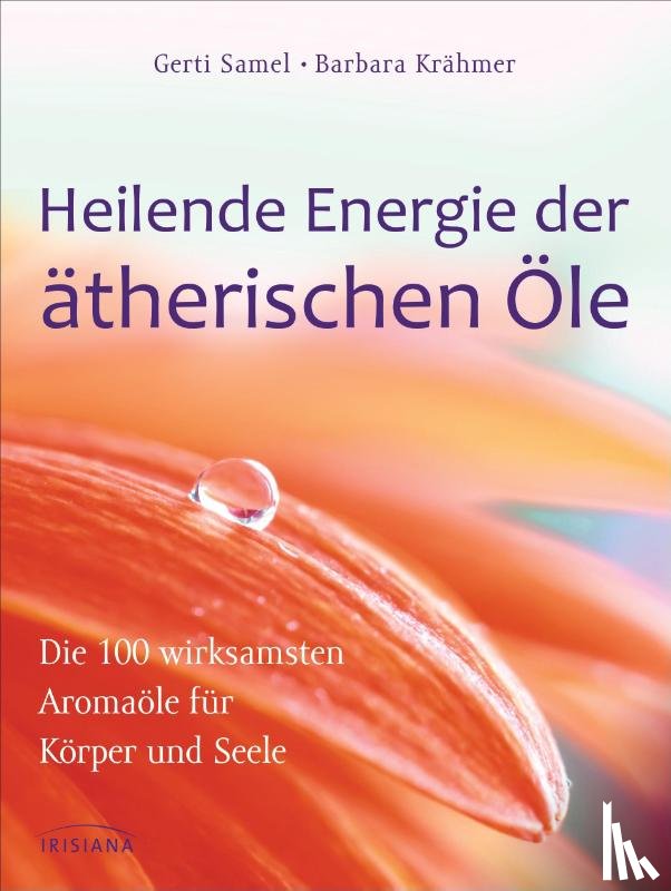 Samel, Gerti, Krähmer, Barbara - Heilende Energie der ätherischen Öle