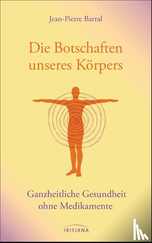 Barral, Jean-Pierre - Die Botschaften unseres Körpers