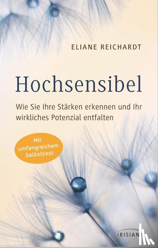 Reichardt, Eliane - Hochsensibel - Wie Sie Ihre Stärken erkennen und Ihr wirkliches Potenzial entfalten