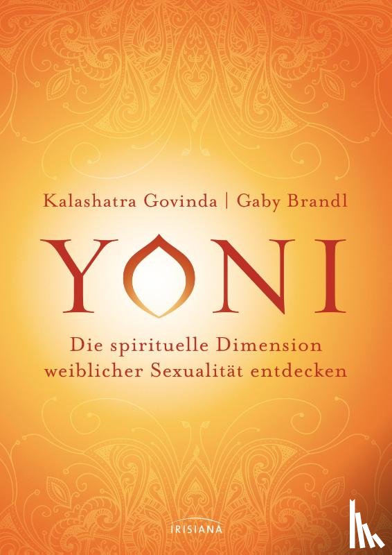 Govinda, Kalashatra, Brandl, Gaby - Yoni - die spirituelle Dimension weiblicher Sexualität entdecken