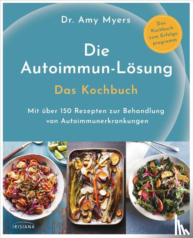 Myers, Amy - Die Autoimmun-Lösung. Das Kochbuch