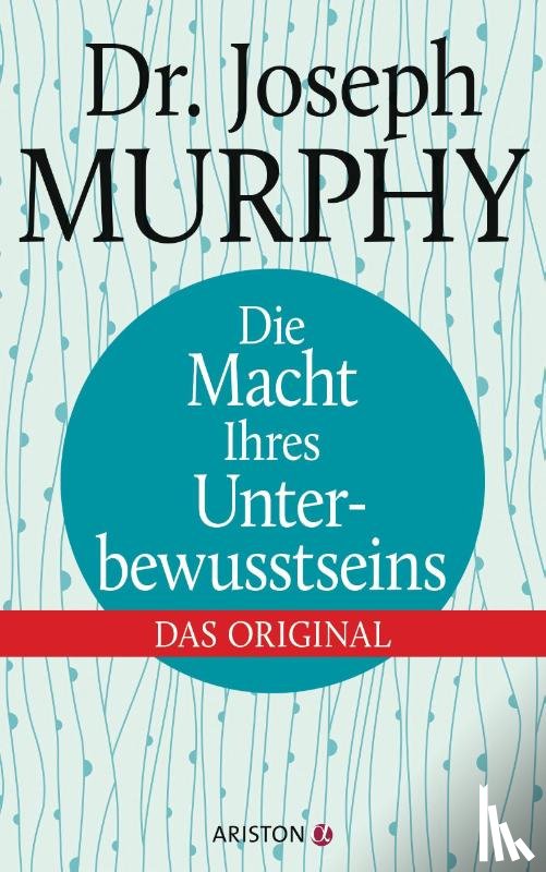 Murphy, Joseph - Die Macht Ihres Unterbewusstseins