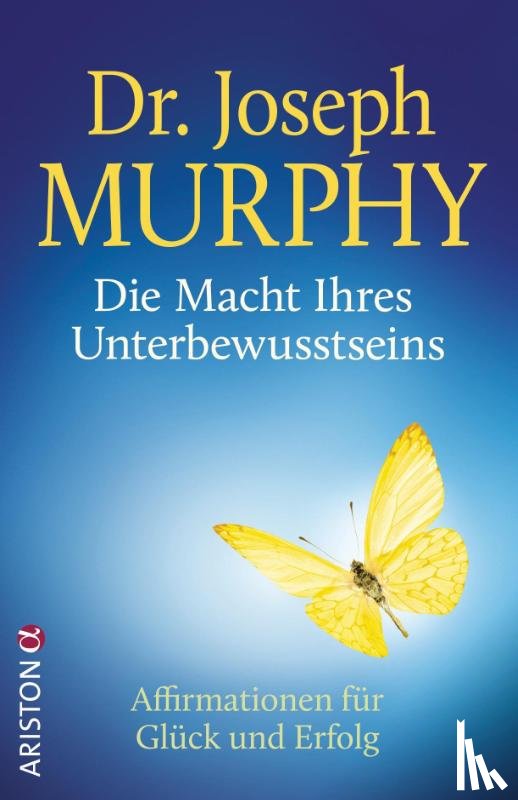 Murphy, Joseph - Die Macht Ihres Unterbewusstseins