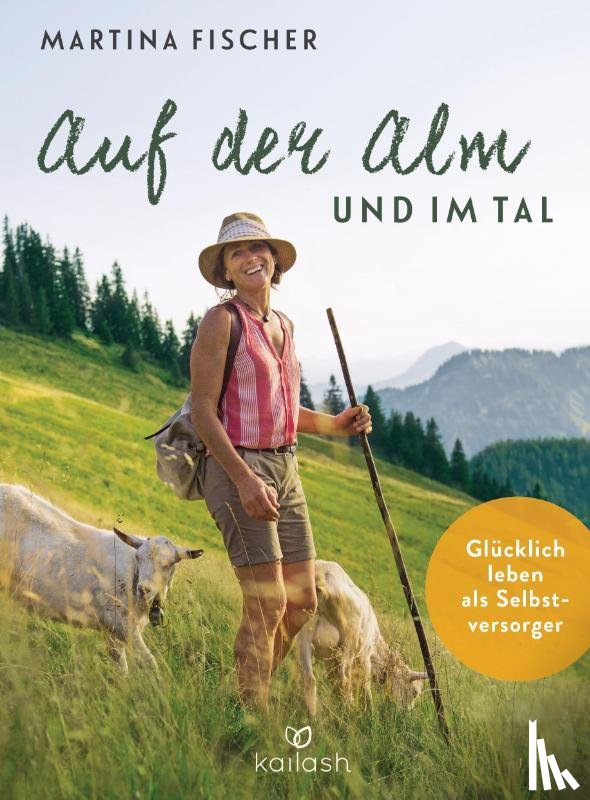 Fischer, Martina, Steinbacher, Dorothea - Auf der Alm und im Tal
