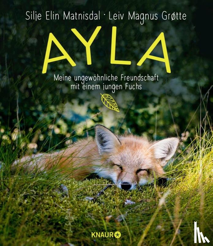 Matnisdal, Silje Elin, Grøtte, Leiv Magnus - Ayla - meine ungewöhnliche Freundschaft mit einem jungen Fuchs