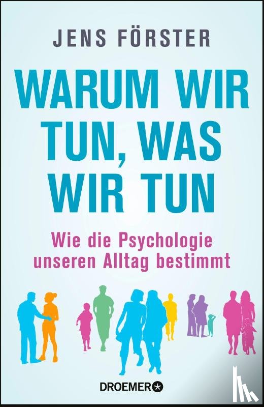 Förster, Jens - Warum wir tun, was wir tun