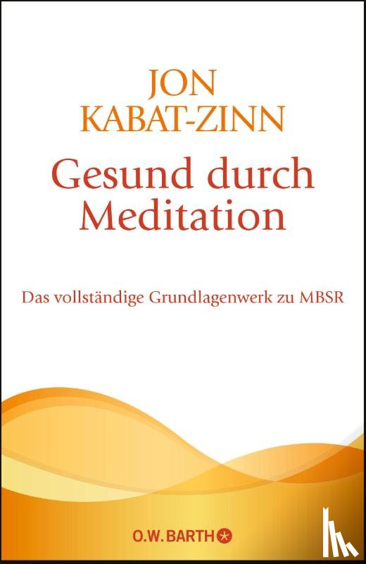 Kabat-Zinn, Jon - Gesund durch Meditation