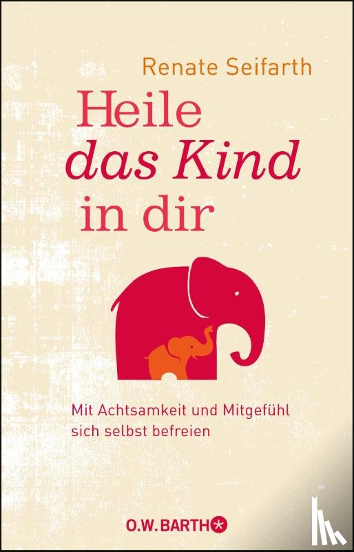 Seifarth, Renate - Heile das Kind in dir