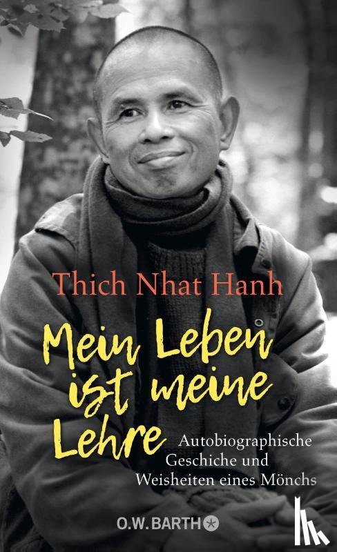 Thich Nhat Hanh - Mein Leben ist meine Lehre