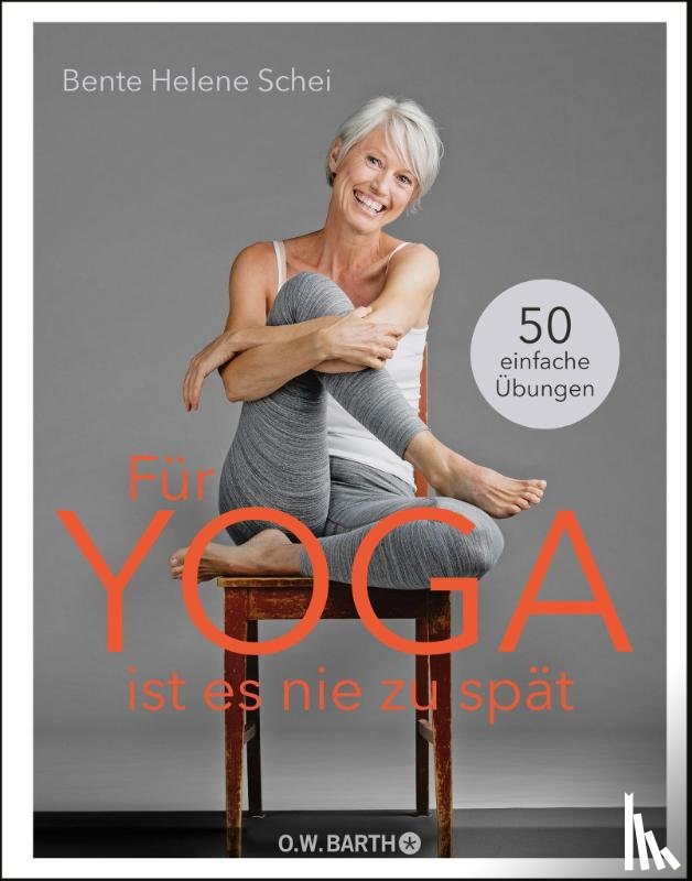 Schei, Bente Helene - Für Yoga ist es nie zu spät