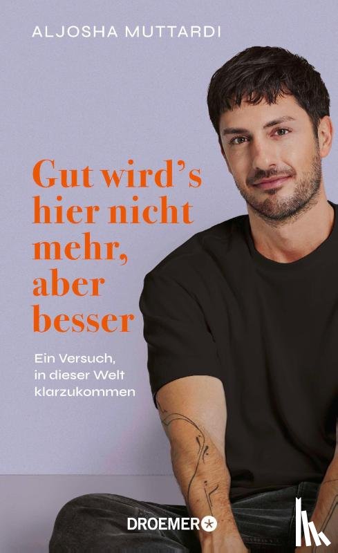 Muttardi, Aljosha - Gut wird's hier nicht mehr, aber besser