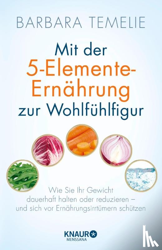 Temelie, Barbara - Mit der 5-Elemente-Ernährung zur Wohlfühlfigur