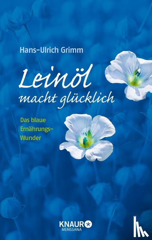 Grimm, Hans-Ulrich, Ubbenhorst, Bernhard - Leinöl macht glücklich