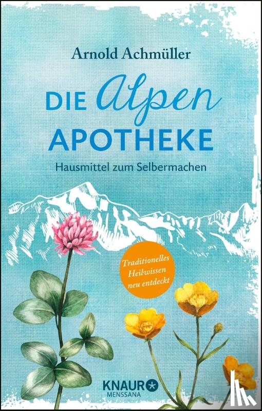 Achmüller, Arnold - Die Alpen-Apotheke