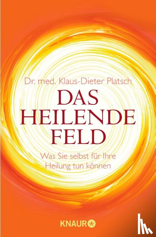 Platsch, Klaus-Dieter - Das Heilende Feld