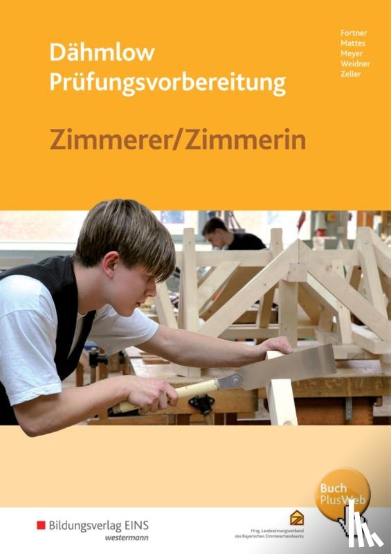 Fortner, Kurt, Mattes, Wolfgang, Meyer, Uwe, Weidner, Anton - Dähmlow Prüfungsvorbereitung Zimmerer/Zimmerin