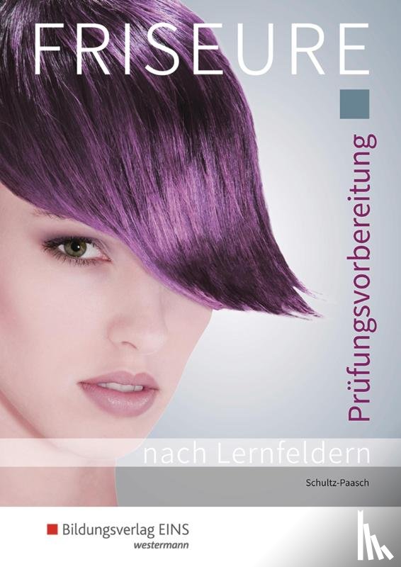 Schultz-Paasch, Gabriele-Viktoria - Friseure Prüfungsvorbereitung. Schulbuch