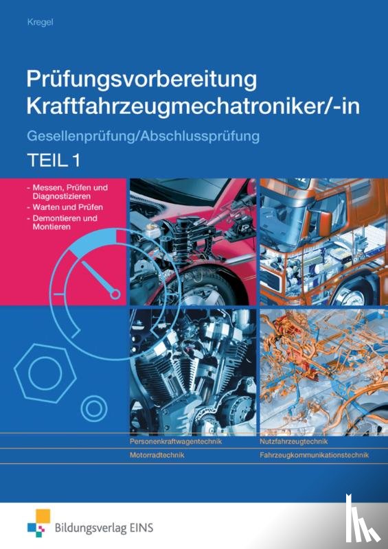 Kregel, Baldur - Prüfungsvorbereitung Kraftfahrzeugmechatroniker/-in. Teil 1 Arbeitsbuch