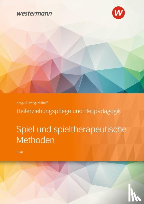 Bunk, Ulrich - Heilerziehungspflege und Heilpädagogik. Schulbuch. Spiel und spieltherapeutische Methoden