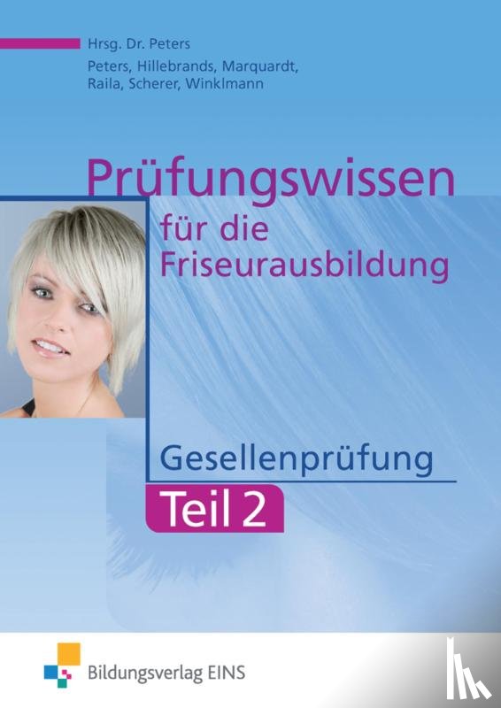 Peters, Imke Barbara, Hillebrands, Heinz, Marquardt, Monika, Raila, Petronilla - Prüfungswissen Friseurausbildung 2 Gesellenprüfung