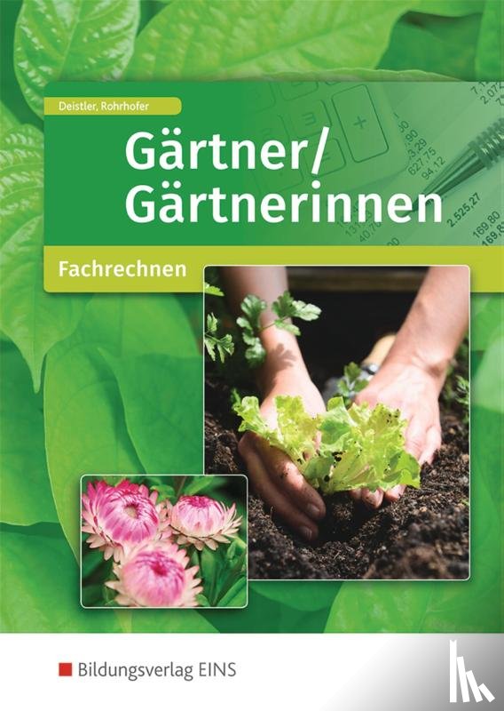 Deistler, Maren, Rohrhofer, Hubert - Gärtner/Gärtnerinnen. Fachrechnen: Schulbuch