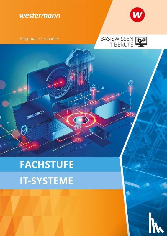Schaefer, Udo, Hegemann, Klaus - Fachstufe IT-Systeme. Schulbuch