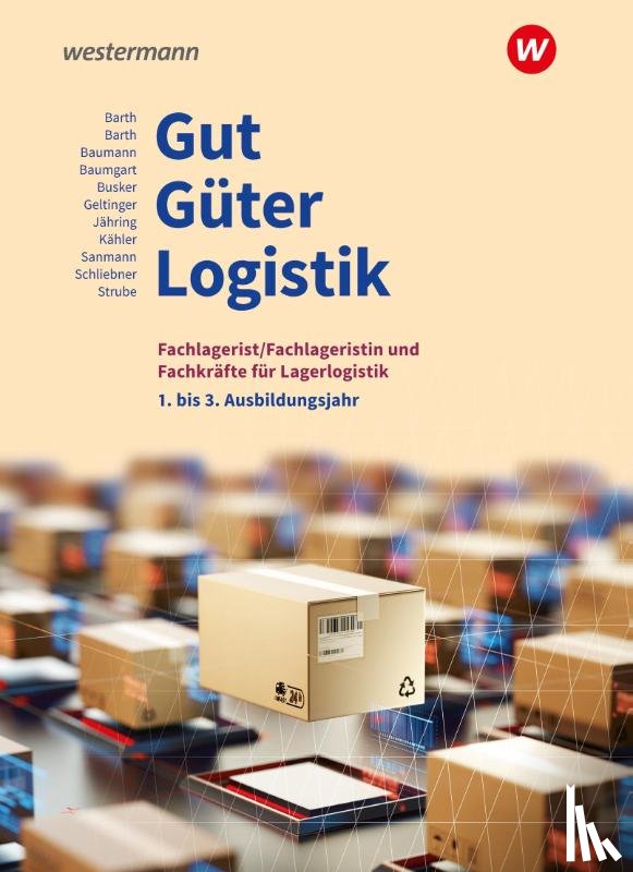 Schliebner, Inka, Geltinger, Alfred, Baumgart, Michael, Barth, Volker - Gut - Güter - Logistik: Fachlageristen und Fachkräfte für Lagerlogistik