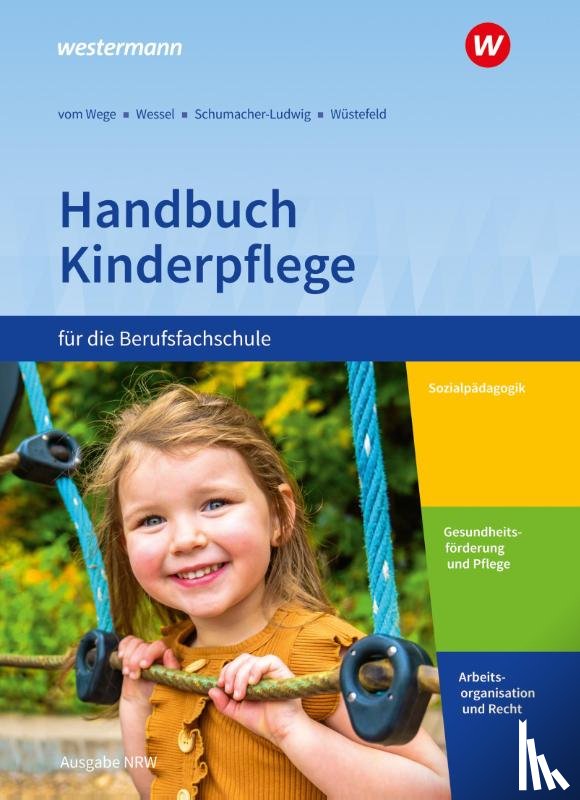 vom Wege, Brigitte, Wessel, Mechthild, Schumacher-Ludwig, Dorothee, Wüstefeld, Regine - Handbuch Kinderpflege für die Berufsfachschule