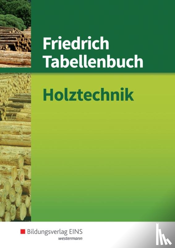 Hauser, Reinhard, Labude, Ulrich, Lohse, Peter, Scheurmann, Martin - Friedrich Tabellenbuch Holztechnik