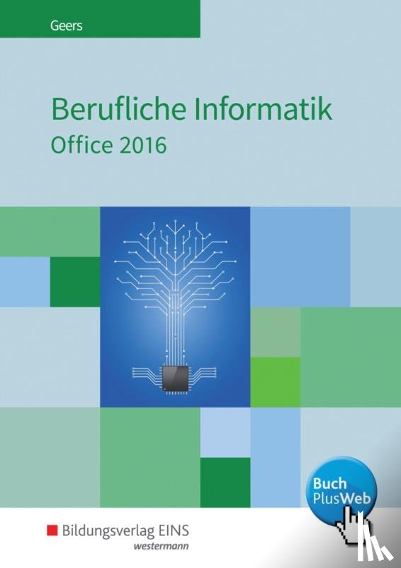 Geers, Werner - Berufliche Informatik Office 2016. Schulbuch