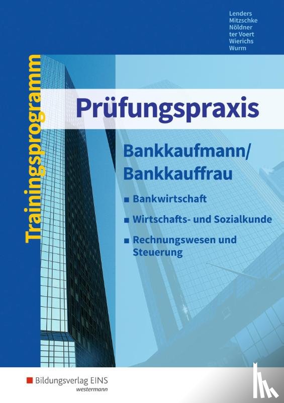 Lenders, Ursula, Mitzschke, Christian, Nöldner, Gerd, ter Voert, Andrea - Prüfungspraxis Bankkaufmann/Bankkauffrau. Arbeitsbuch