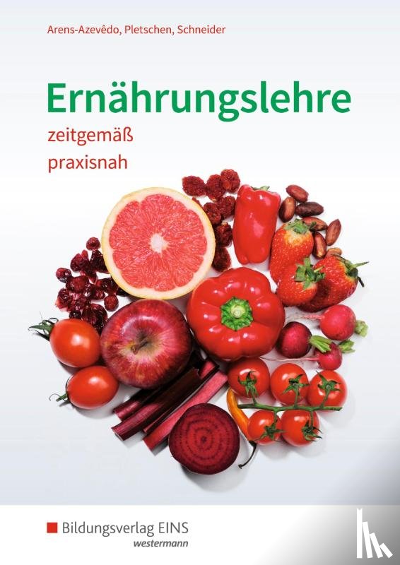 Pletschen, Renate, Arens-Azevêdo, Ulrike, Schneider, Georg - Ernährungslehre zeitgemäß, praxisnah. Schulbuch