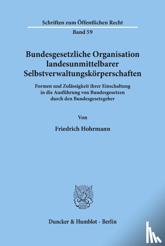Hohrmann, Friedrich - Bundesgesetzliche Organisation landesunmittelbarer Selbstverwaltungskörperschaften.