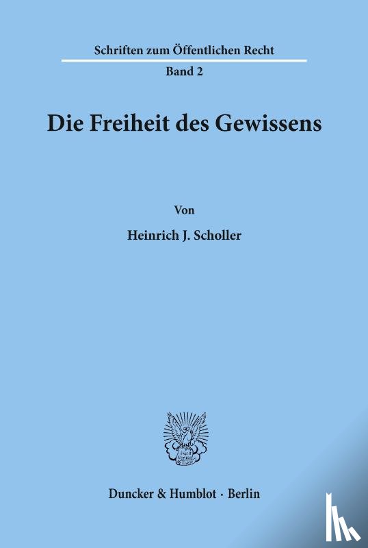 Scholler, Heinrich J. - Die Freiheit des Gewissens.