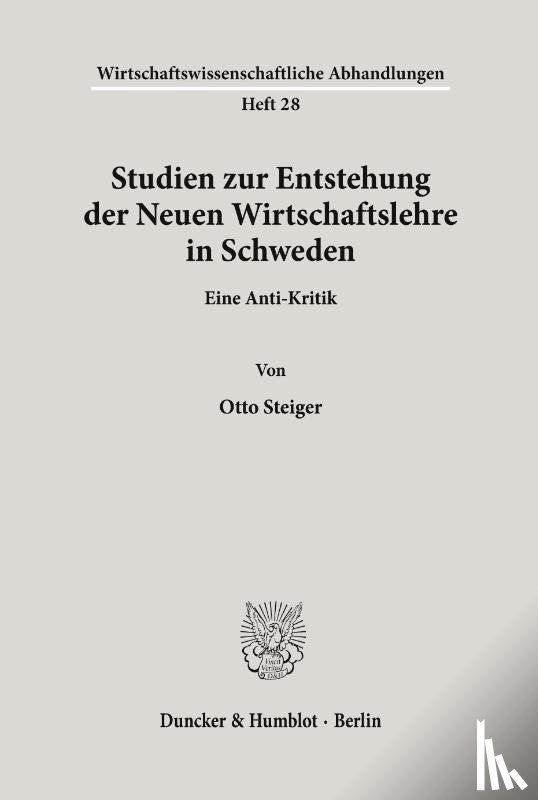 Steiger, Otto - Studien zur Entstehung der Neuen Wirtschaftslehre in Schweden.