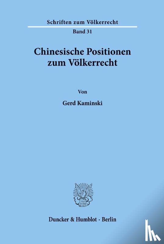 Kaminski, Gerd - Chinesische Positionen zum Völkerrecht.