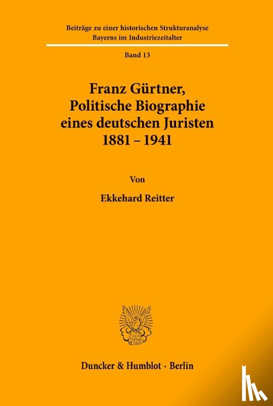 Reitter, Ekkehard - Franz Gürtner, Politische Biographie eines deutschen Juristen 1881 - 1941.