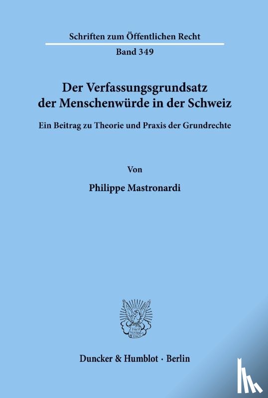 Mastronardi, Philippe - Der Verfassungsgrundsatz der Menschenwürde in der Schweiz.
