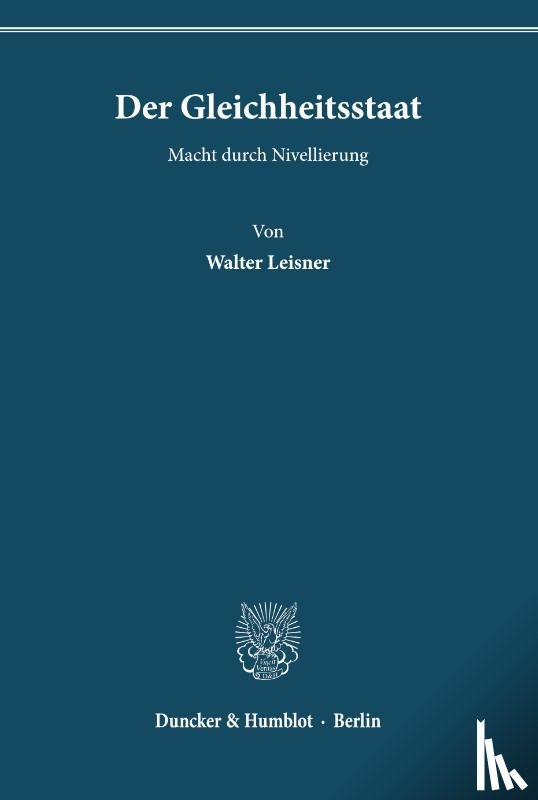 Leisner, Walter - Der Gleichheitsstaat.