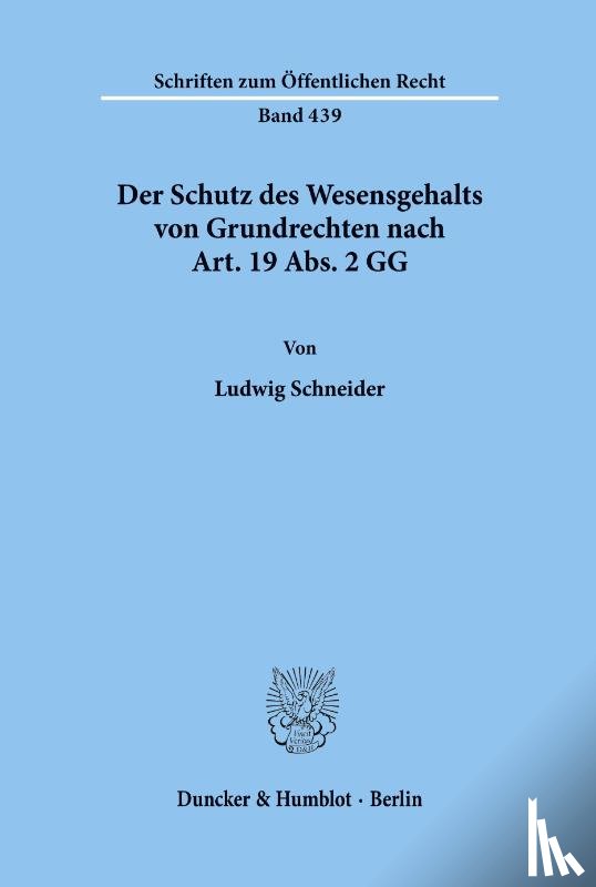 Schneider, Ludwig - Der Schutz des Wesensgehalts von Grundrechten nach Art. 19 Abs. 2 GG.