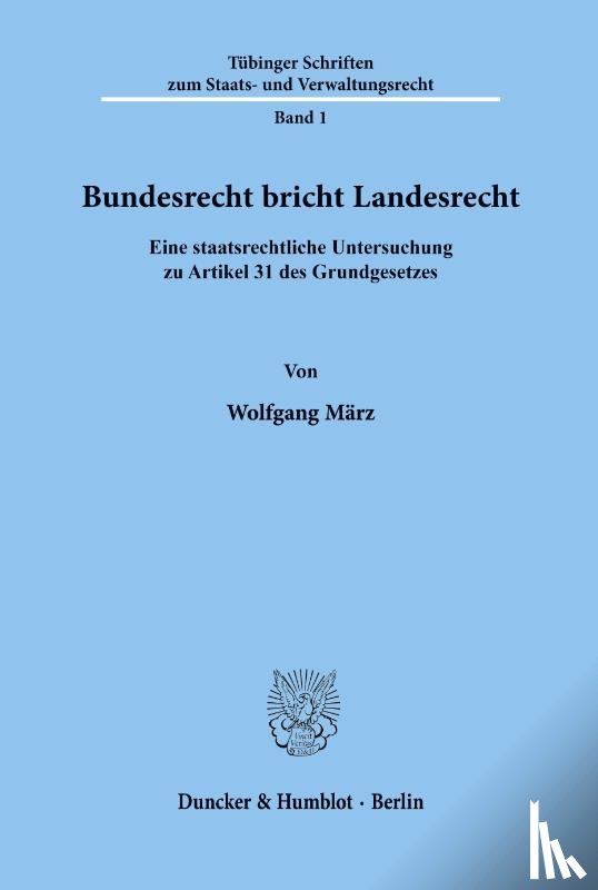 März, Wolfgang - Bundesrecht bricht Landesrecht.