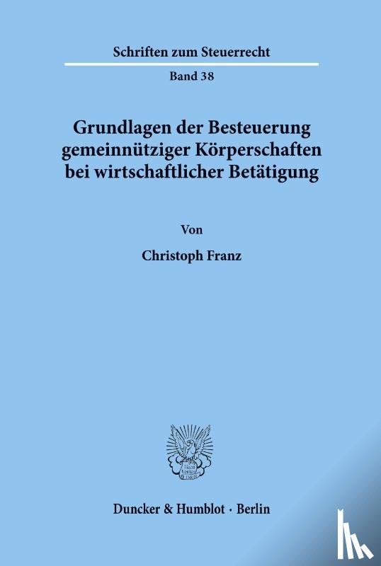 Franz, Christoph - Grundlagen der Besteuerung gemeinnütziger Körperschaften bei wirtschaftlicher Betätigung.